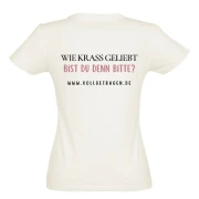 Frauenshirt, Wie krass geliebt bist du denn bitte ? Creme